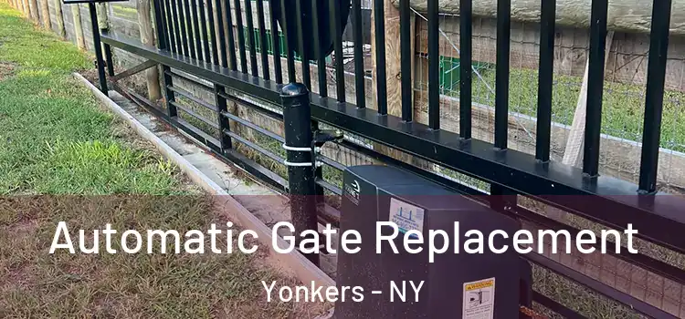 Automatic Gate Replacement Yonkers - NY