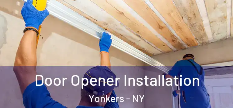 Door Opener Installation Yonkers - NY
