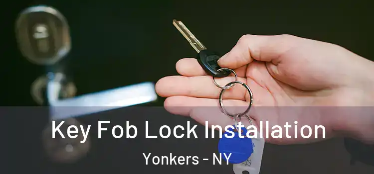 Key Fob Lock Installation Yonkers - NY